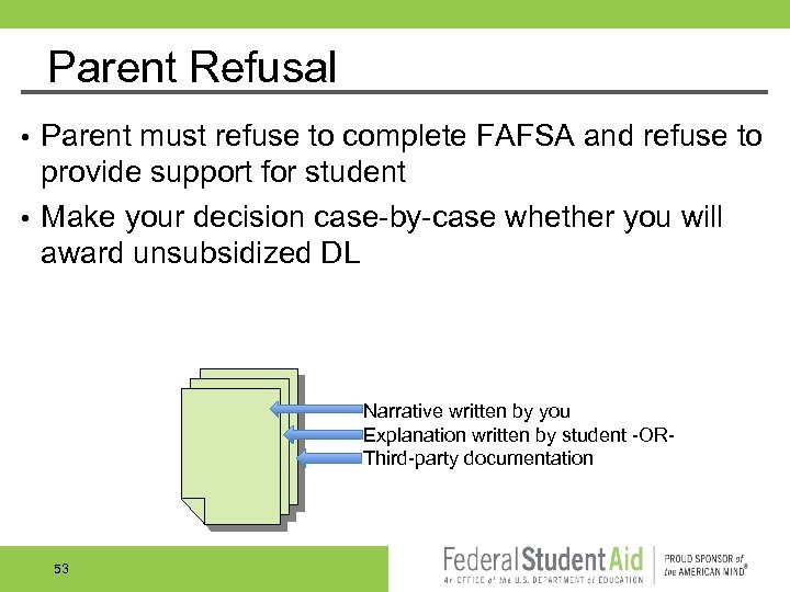 Parent Refusal Parent must refuse to complete FAFSA and refuse to provide support for