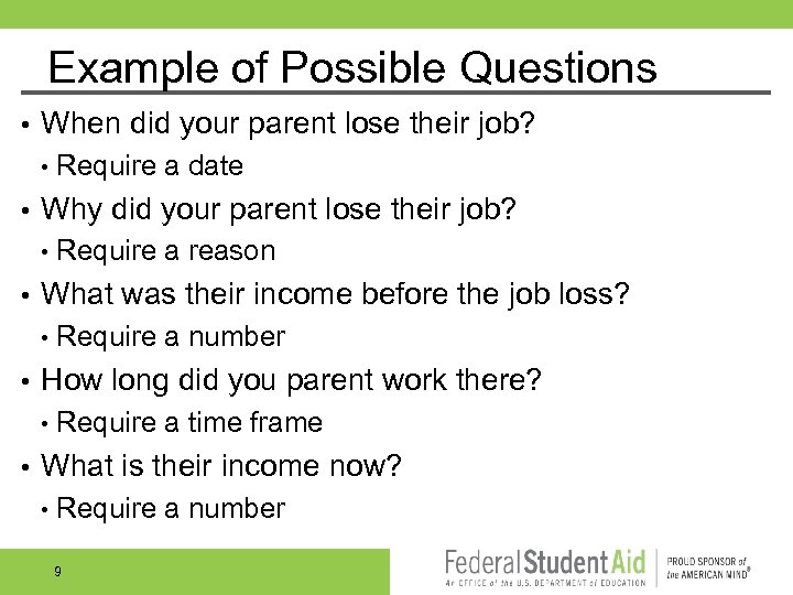 Example of Possible Questions • When did your parent lose their job? • •