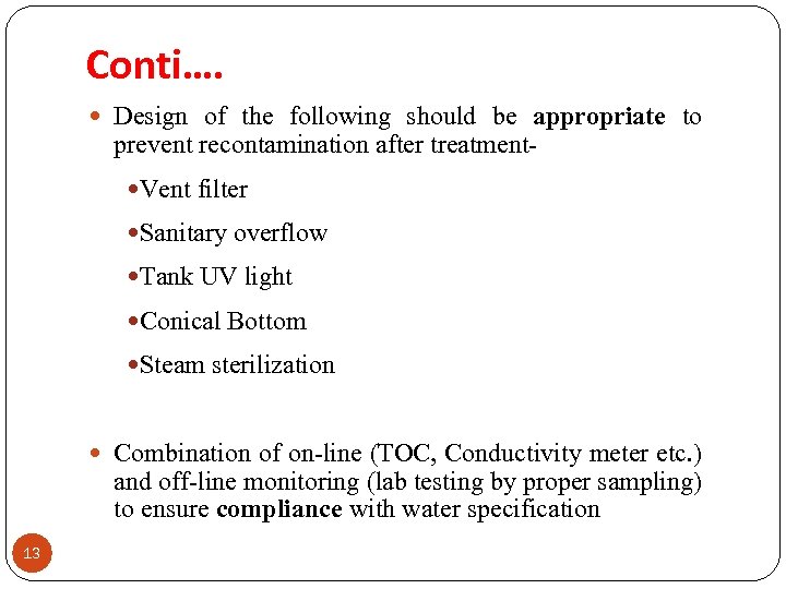 Conti…. Design of the following should be appropriate to prevent recontamination after treatment Vent
