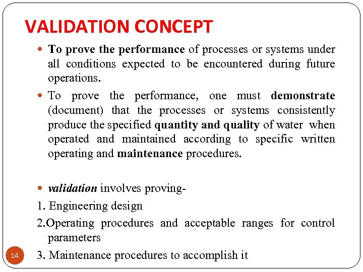 VALIDATION CONCEPT To prove the performance of processes or systems under all conditions expected