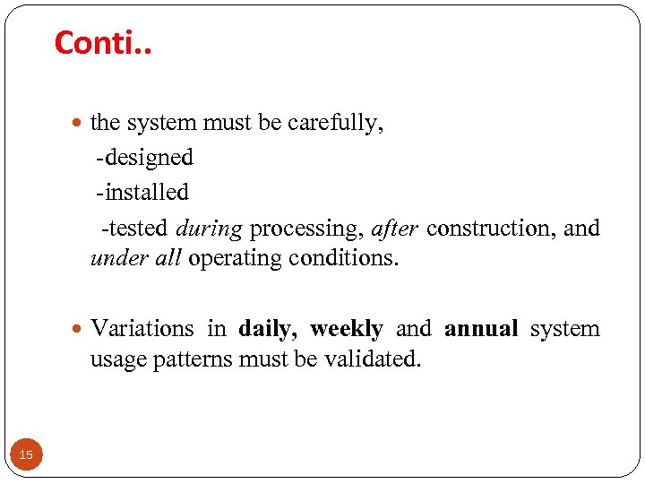 Conti. . the system must be carefully, -designed -installed -tested during processing, after construction,