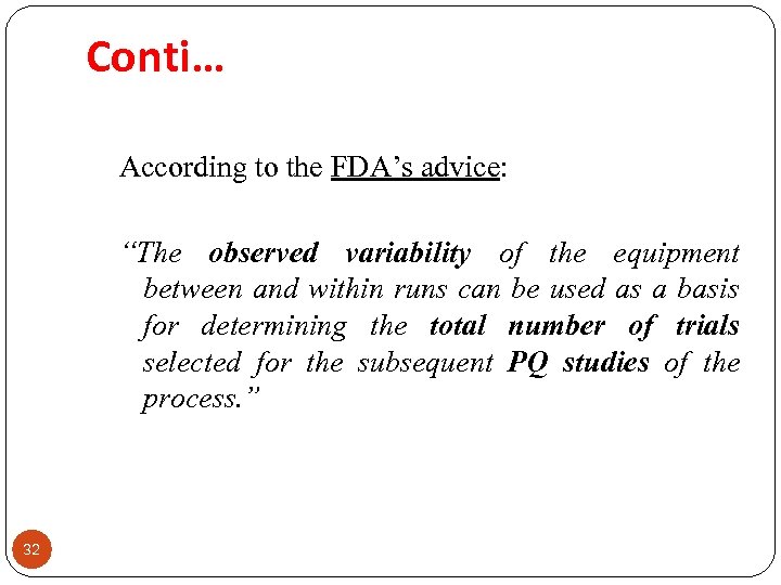 Conti… According to the FDA’s advice: “The observed variability of the equipment between and