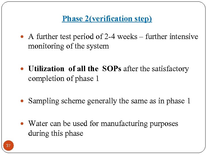 Phase 2(verification step) A further test period of 2 -4 weeks – further intensive