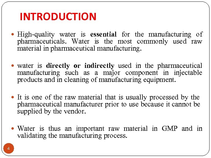 INTRODUCTION High-quality water is essential for the manufacturing of pharmaceuticals. Water is the most
