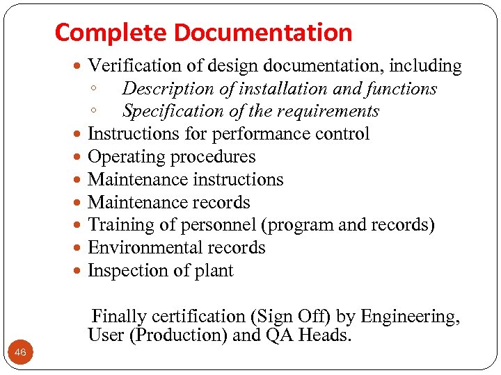 Complete Documentation Verification of design documentation, including ◦ Description of installation and functions ◦
