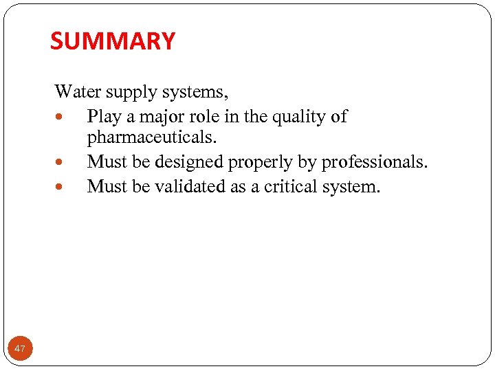 SUMMARY Water supply systems, Play a major role in the quality of pharmaceuticals. Must