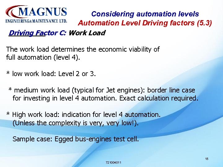 Considering automation levels Automation Level Driving factors (5. 3) Driving Factor C: Work Load