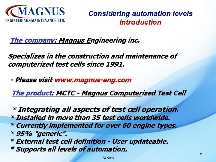 Considering automation levels Introduction The company: Magnus Engineering inc. Specializes in the construction and