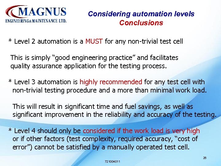 Considering automation levels Conclusions * Level 2 automation is a MUST for any non-trivial