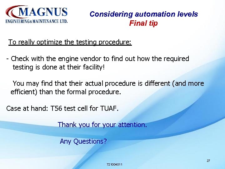 Considering automation levels Final tip To really optimize the testing procedure: - Check with
