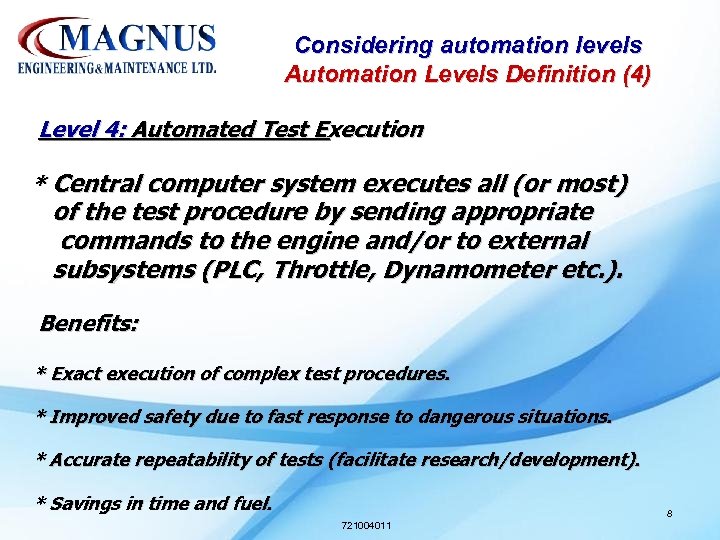 Considering automation levels Automation Levels Definition (4) Level 4: Automated Test Execution * Central
