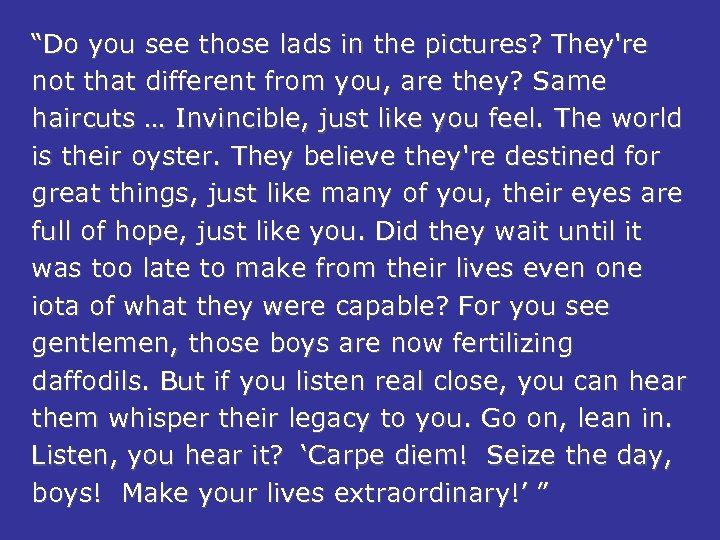 “Do you see those lads in the pictures? They're not that different from you,