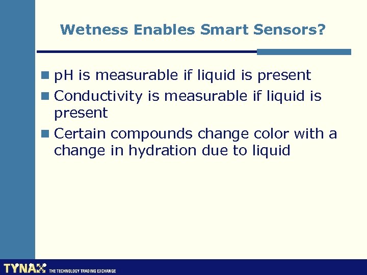 Wetness Enables Smart Sensors? n p. H is measurable if liquid is present n