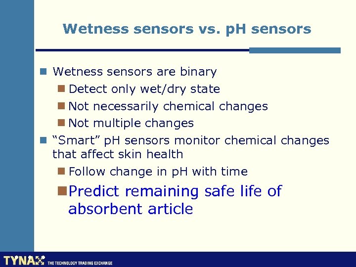 Wetness sensors vs. p. H sensors n Wetness sensors are binary n Detect only
