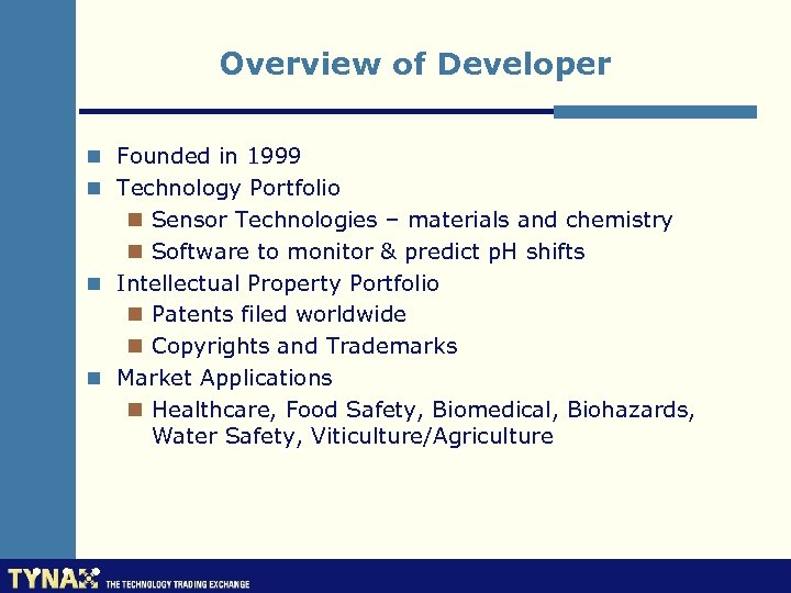 Overview of Developer n Founded in 1999 n Technology Portfolio n Sensor Technologies –
