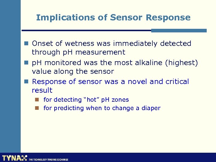 Implications of Sensor Response n Onset of wetness was immediately detected through p. H