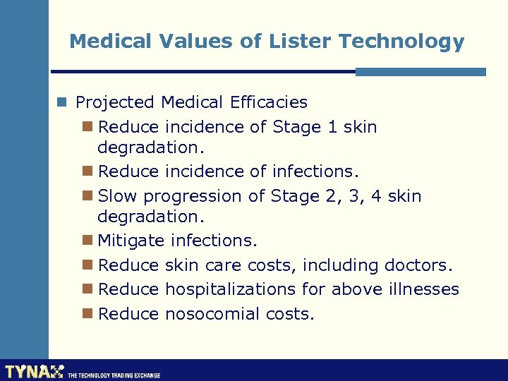 Medical Values of Lister Technology n Projected Medical Efficacies n Reduce incidence of Stage
