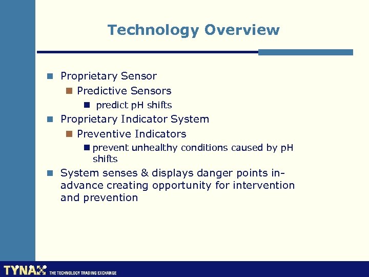 Technology Overview n Proprietary Sensor n Predictive Sensors n predict p. H shifts n