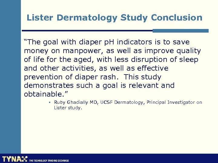 Lister Dermatology Study Conclusion n “The goal with diaper p. H indicators is to