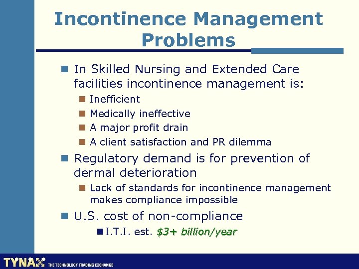 Incontinence Management Problems n In Skilled Nursing and Extended Care facilities incontinence management is: