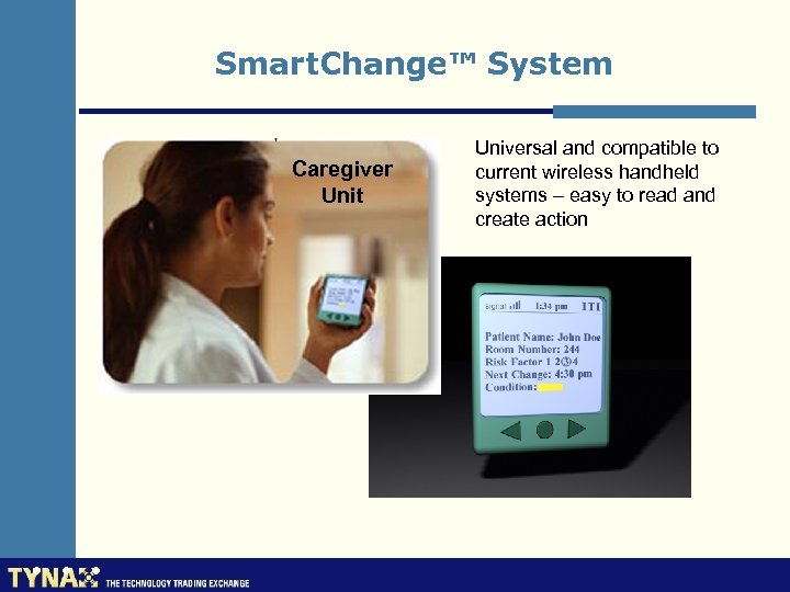 Smart. Change™ System Caregiver Unit Universal and compatible to current wireless handheld systems –