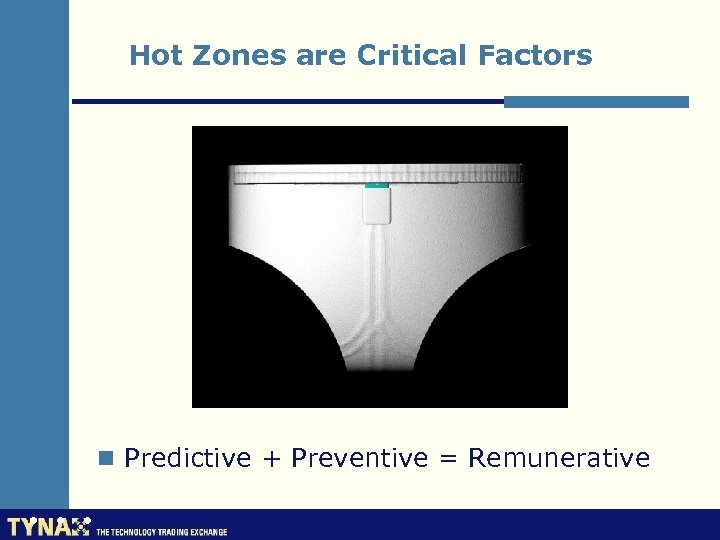 Hot Zones are Critical Factors n Predictive + Preventive = Remunerative 