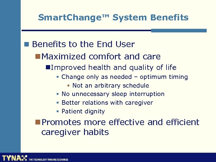 Smart. Change™ System Benefits n Benefits to the End User n Maximized comfort and