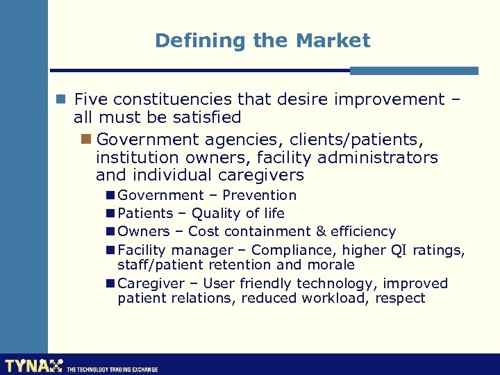 Defining the Market n Five constituencies that desire improvement – all must be satisfied