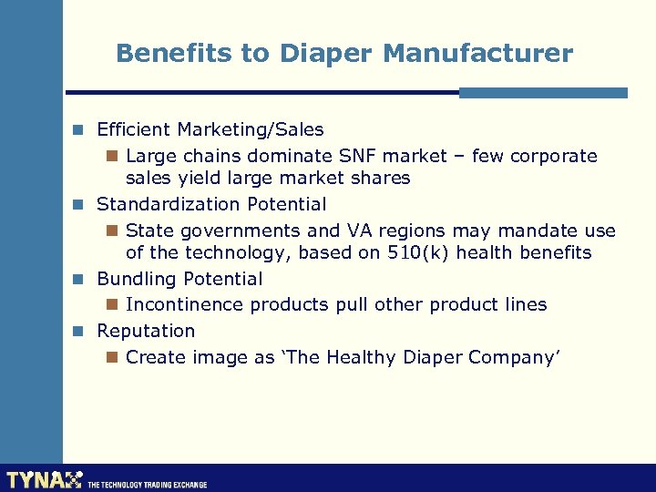 Benefits to Diaper Manufacturer n Efficient Marketing/Sales n Large chains dominate SNF market –