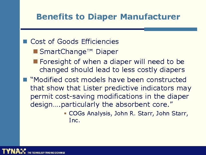 Benefits to Diaper Manufacturer n Cost of Goods Efficiencies n Smart. Change™ Diaper n