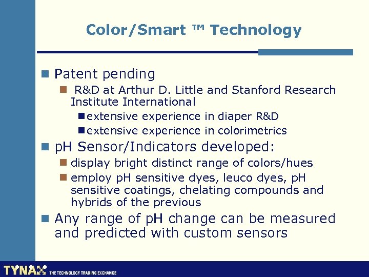 Color/Smart ™ Technology n Patent pending n R&D at Arthur D. Little and Stanford