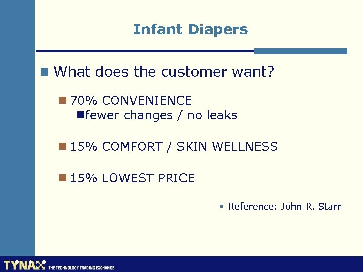 Infant Diapers n What does the customer want? n 70% CONVENIENCE nfewer changes /