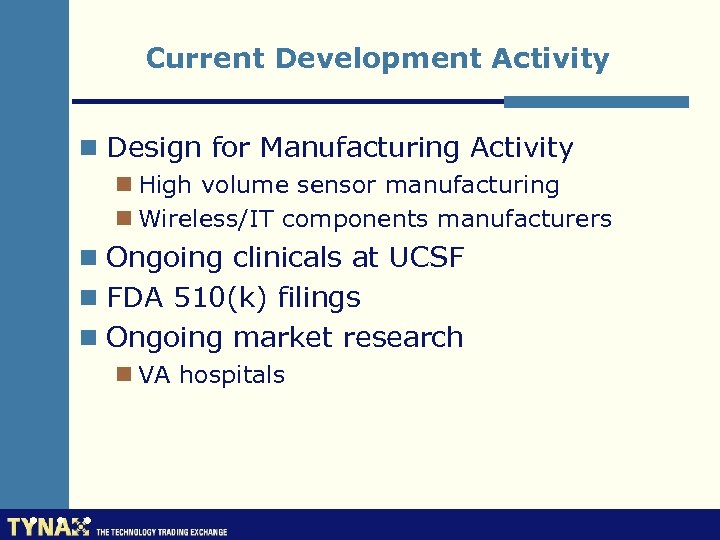 Current Development Activity n Design for Manufacturing Activity n High volume sensor manufacturing n