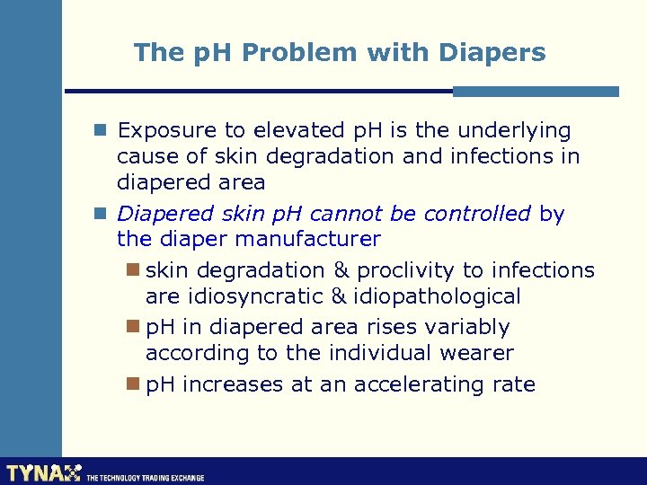 The p. H Problem with Diapers n Exposure to elevated p. H is the