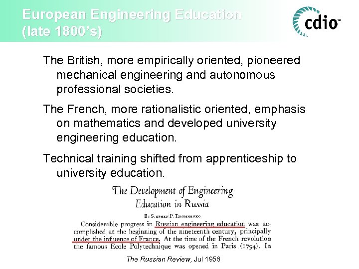 European Engineering Education (late 1800’s) The British, more empirically oriented, pioneered mechanical engineering and
