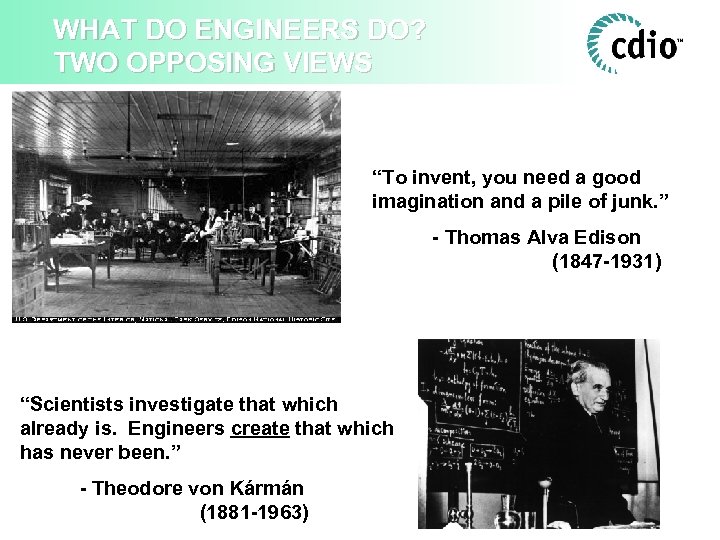 WHAT DO ENGINEERS DO? TWO OPPOSING VIEWS “To invent, you need a good imagination
