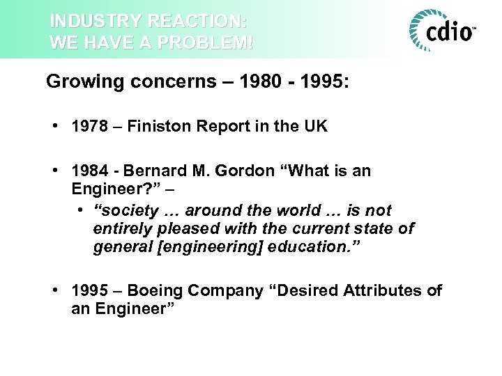 INDUSTRY REACTION: WE HAVE A PROBLEM! Growing concerns – 1980 - 1995: • 1978