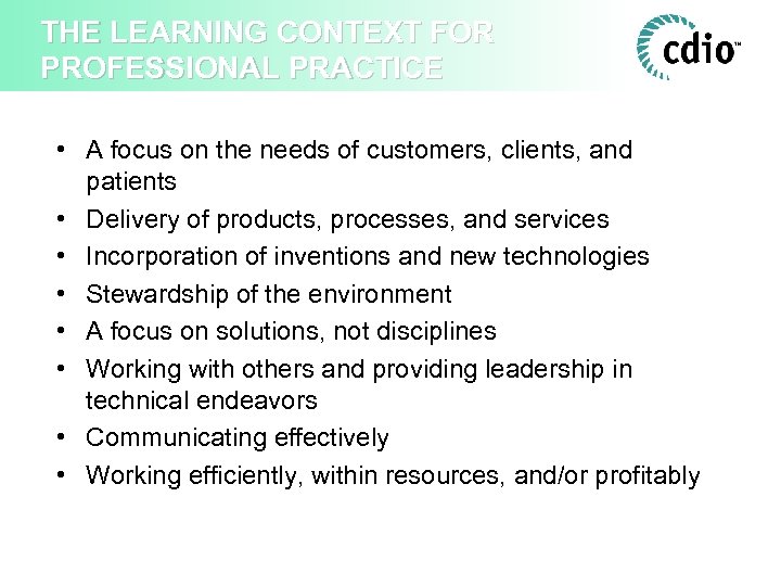 THE LEARNING CONTEXT FOR PROFESSIONAL PRACTICE • A focus on the needs of customers,