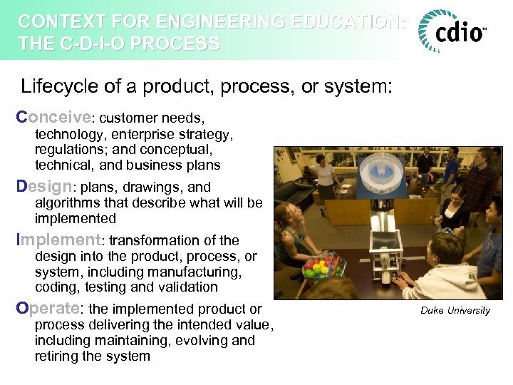 CONTEXT FOR ENGINEERING EDUCATION: THE C-D-I-O PROCESS Lifecycle of a product, process, or system: