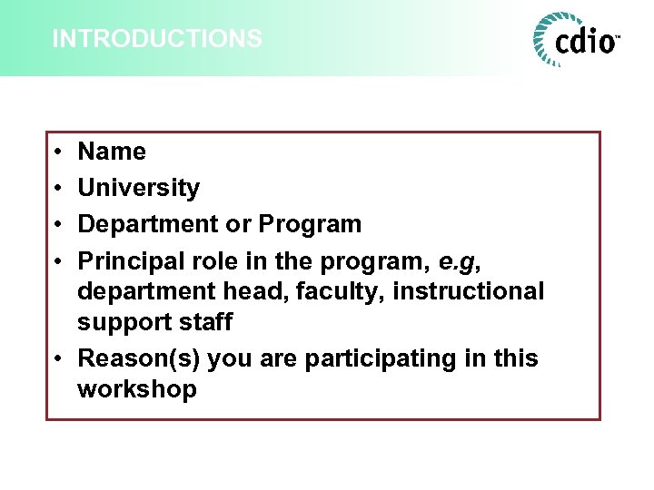 INTRODUCTIONS • • Name University Department or Program Principal role in the program, e.