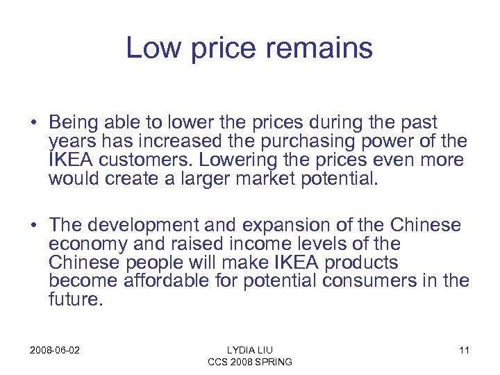 Low price remains • Being able to lower the prices during the past years