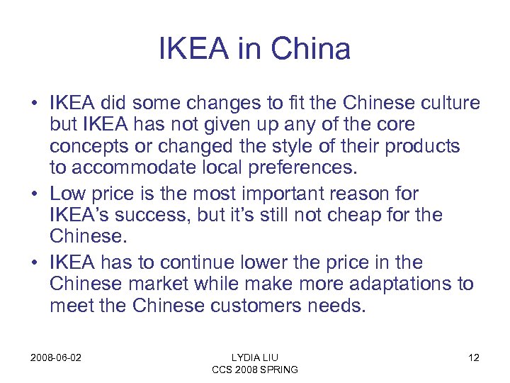 IKEA in China • IKEA did some changes to fit the Chinese culture but
