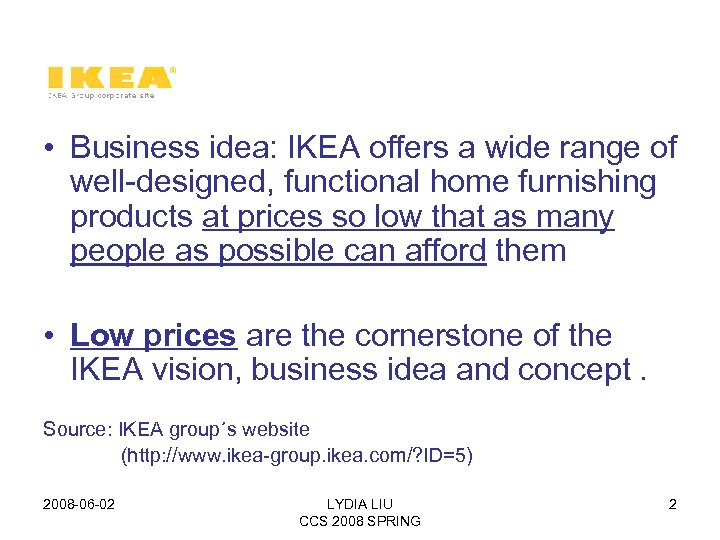  • Business idea: IKEA offers a wide range of well-designed, functional home furnishing