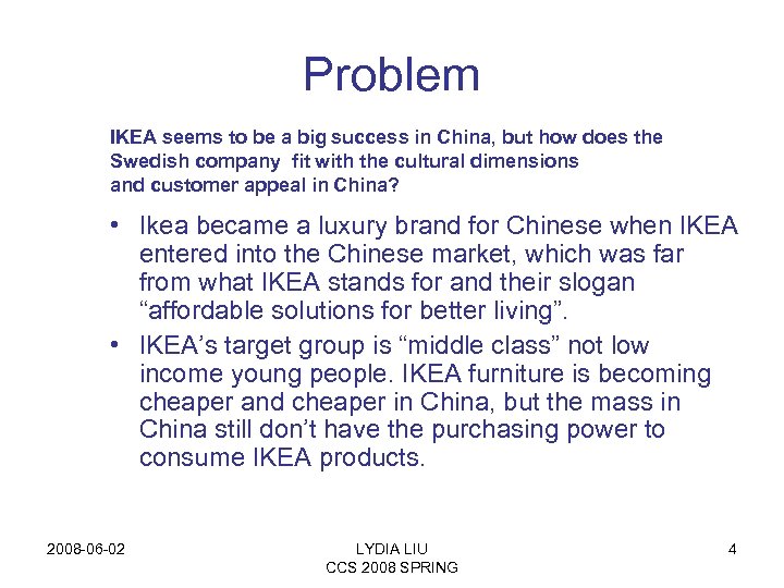 Problem IKEA seems to be a big success in China, but how does the
