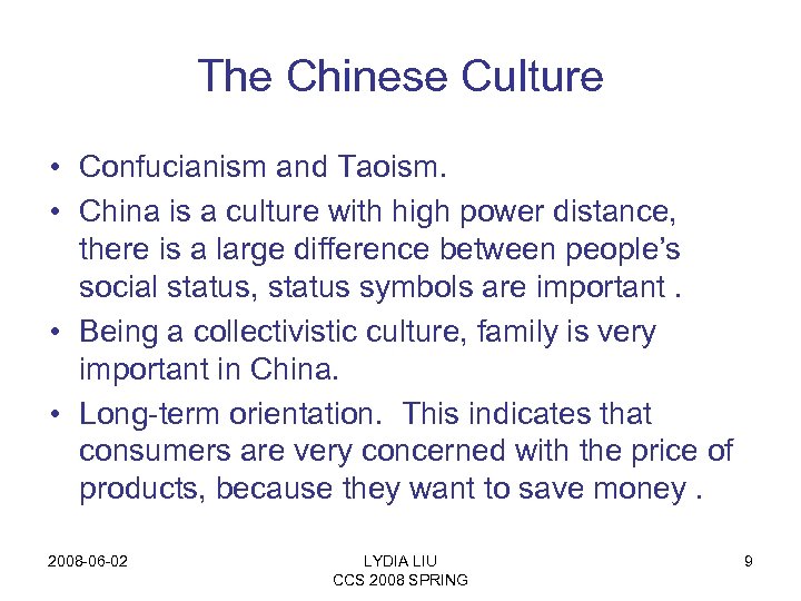 The Chinese Culture • Confucianism and Taoism. • China is a culture with high