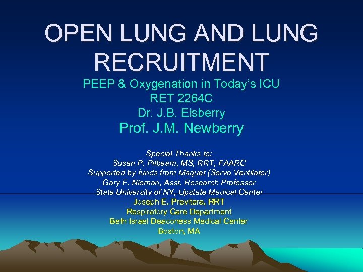OPEN LUNG AND LUNG RECRUITMENT PEEP & Oxygenation in Today’s ICU RET 2264 C