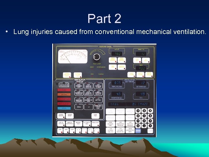Part 2 • Lung injuries caused from conventional mechanical ventilation. 