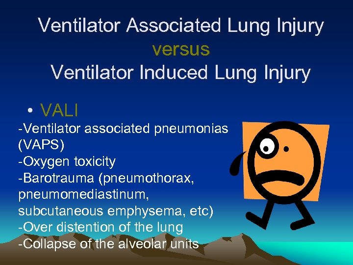 Ventilator Associated Lung Injury versus Ventilator Induced Lung Injury • VALI -Ventilator associated pneumonias