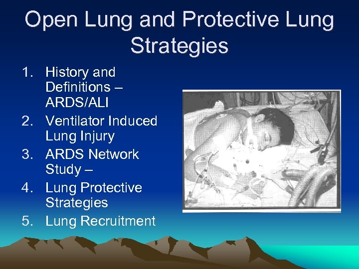 Open Lung and Protective Lung Strategies 1. History and Definitions – ARDS/ALI 2. Ventilator