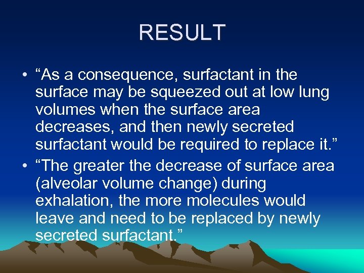 RESULT • “As a consequence, surfactant in the surface may be squeezed out at